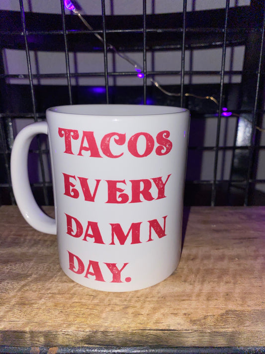 Tacos Every Damn Day mug-Two And A Half Street