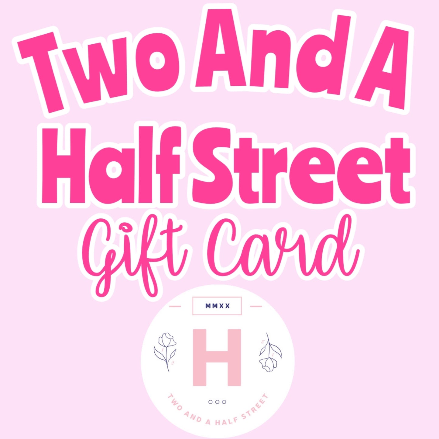 Two And A Half Street gift card-Two And A Half Street
