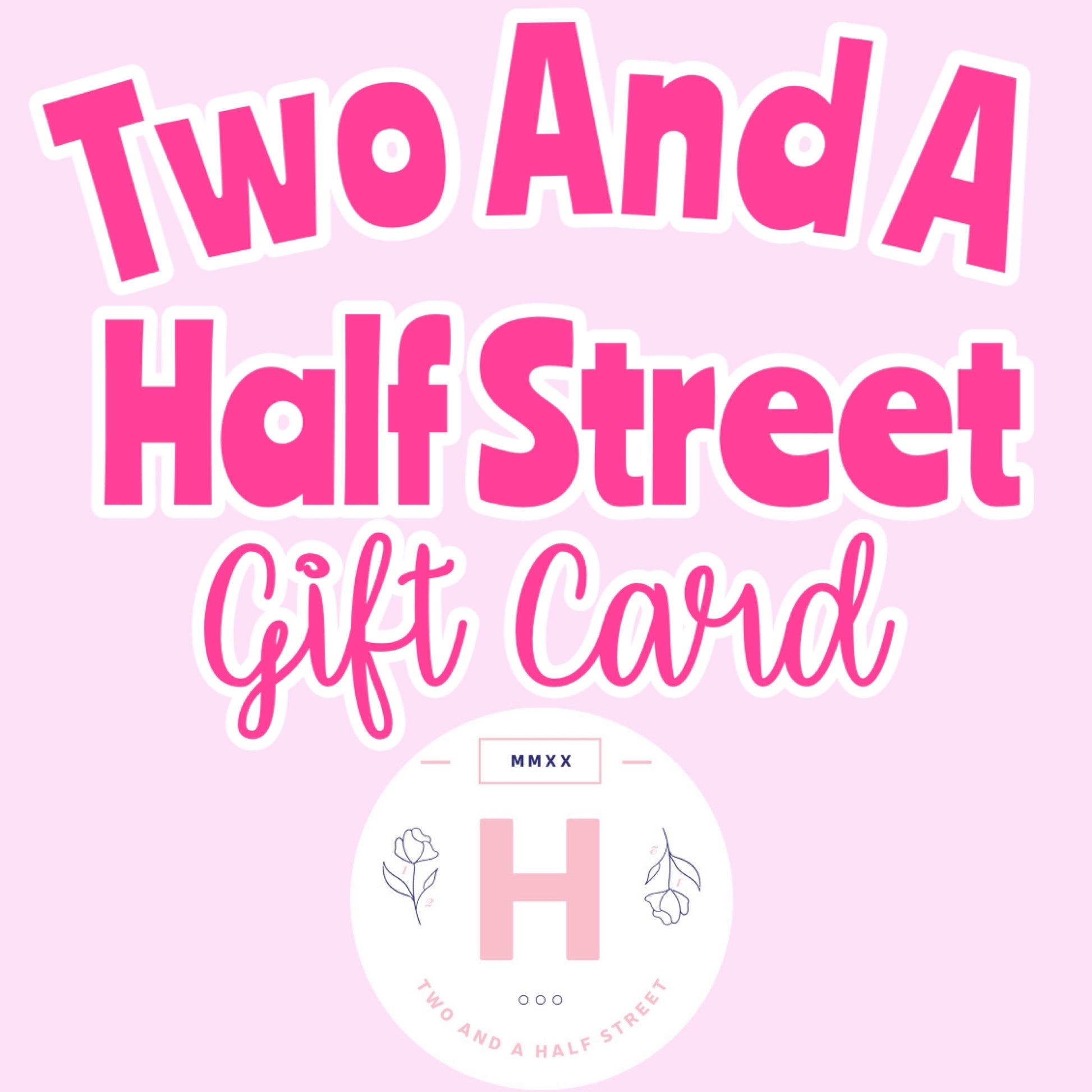 Two And A Half Street gift card-Two And A Half Street