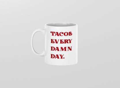Tacos Every Damn Day mug